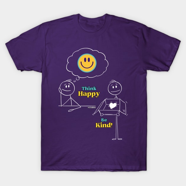 Think Happy, Be Kind! - White Writing T-Shirt by CCnDoc